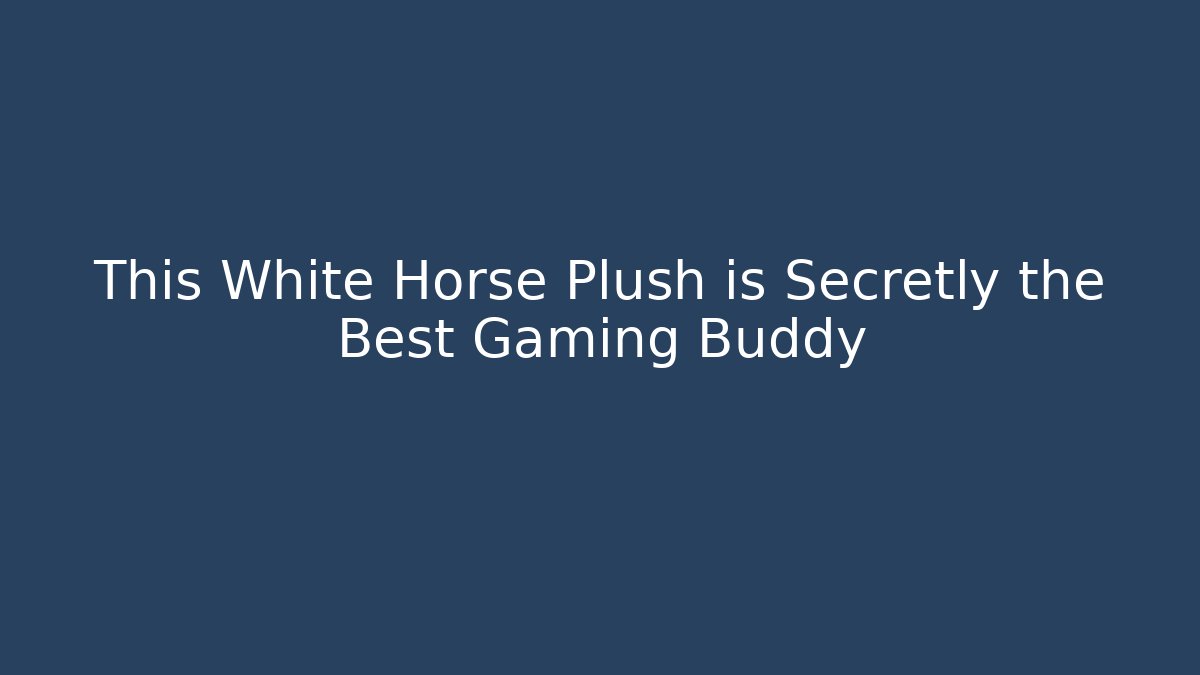 This White Horse Plush is Secretly the Best Gaming Buddy