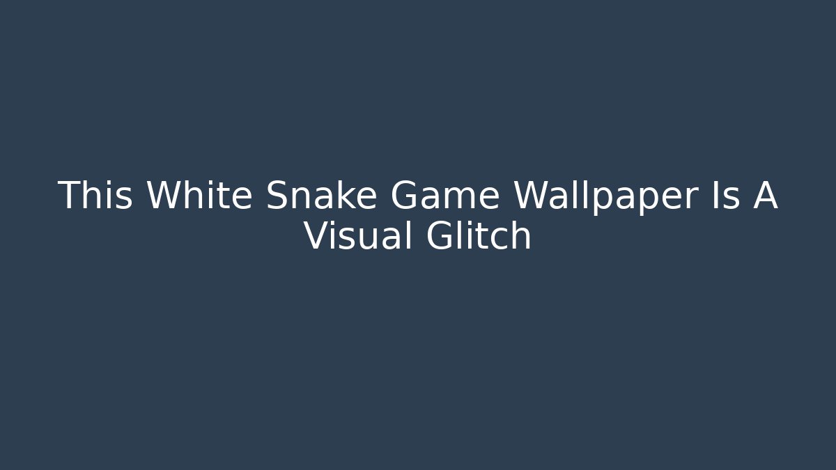 This White Snake Game Wallpaper Is A Visual Glitch - Critter Realm
