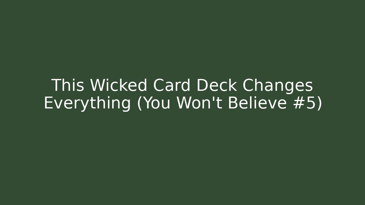 This Wicked Card Deck Changes Everything (You Won't Believe #5)