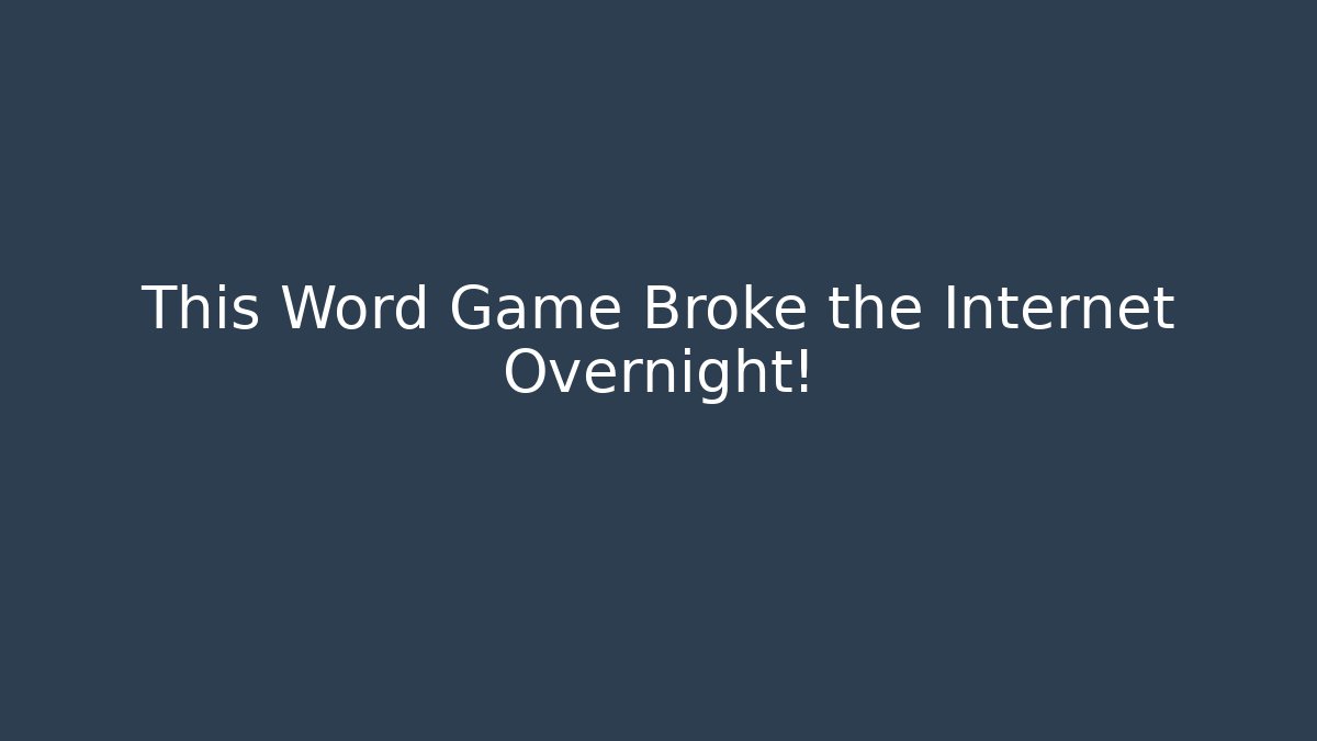 This Word Game Broke the Internet Overnight!