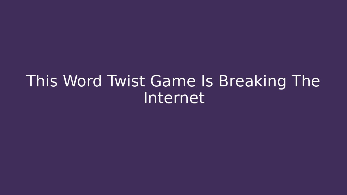 This Word Twist Game Is Breaking The Internet - Critter Realm