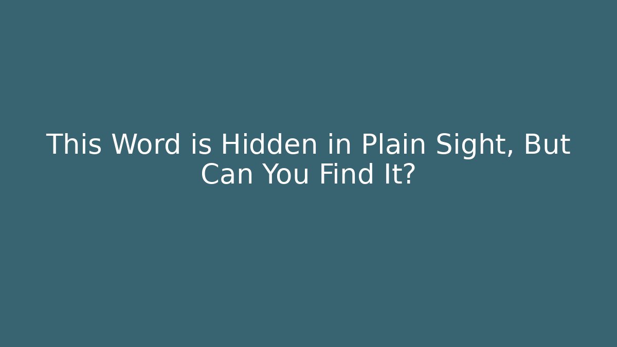 This Word is Hidden in Plain Sight, But Can You Find It?