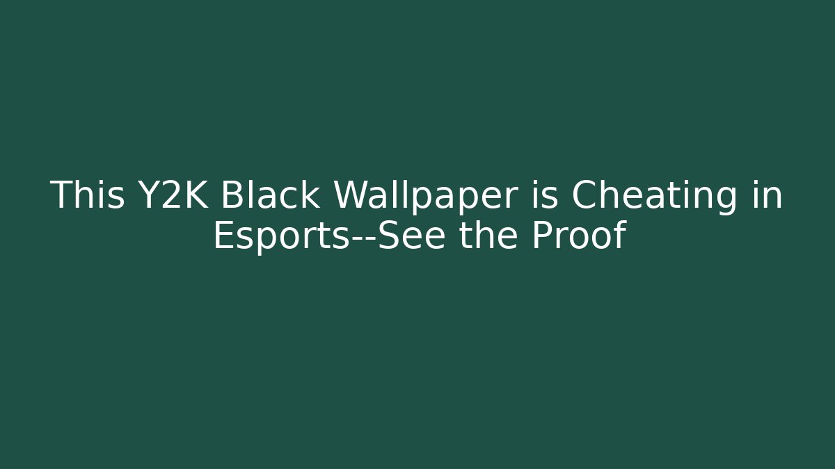 This Y2K Black Wallpaper is Cheating in Esports—See the Proof - Critter Realm