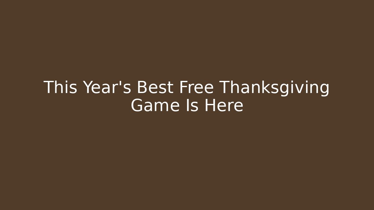 This Year's Best Free Thanksgiving Game Is Here