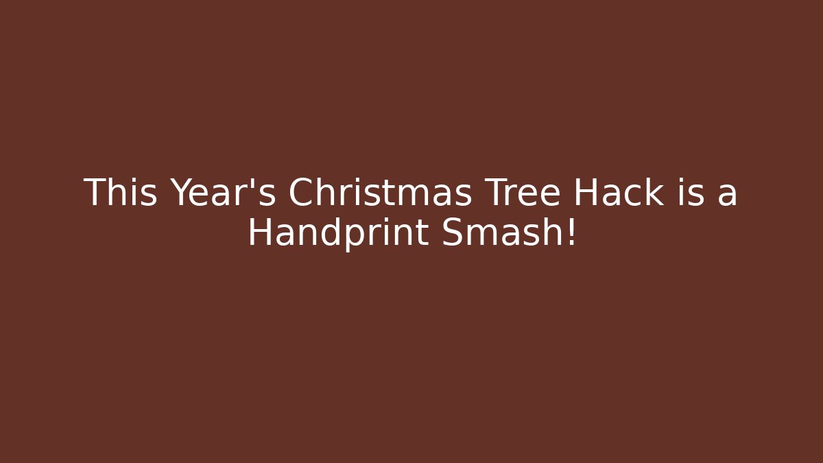 This Year's Christmas Tree Hack is a Handprint Smash! - Critter Realm