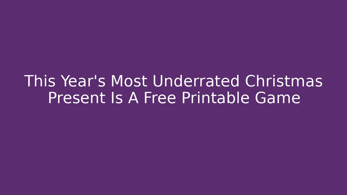This Year's Most Underrated Christmas Present Is A Free Printable Game - Critter Realm