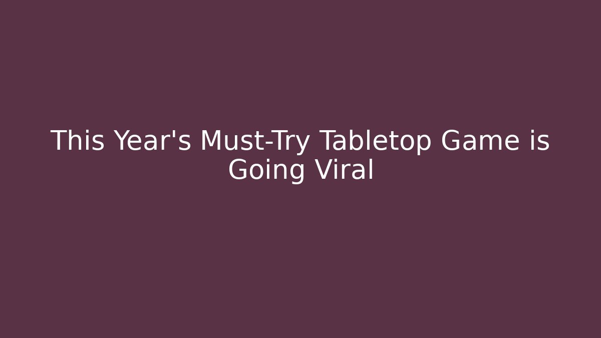 This Year's Must-Try Tabletop Game is Going Viral - Critter Realm