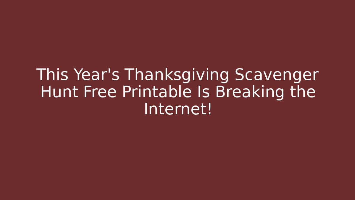 This Year's Thanksgiving Scavenger Hunt Free Printable Is Breaking the Internet!