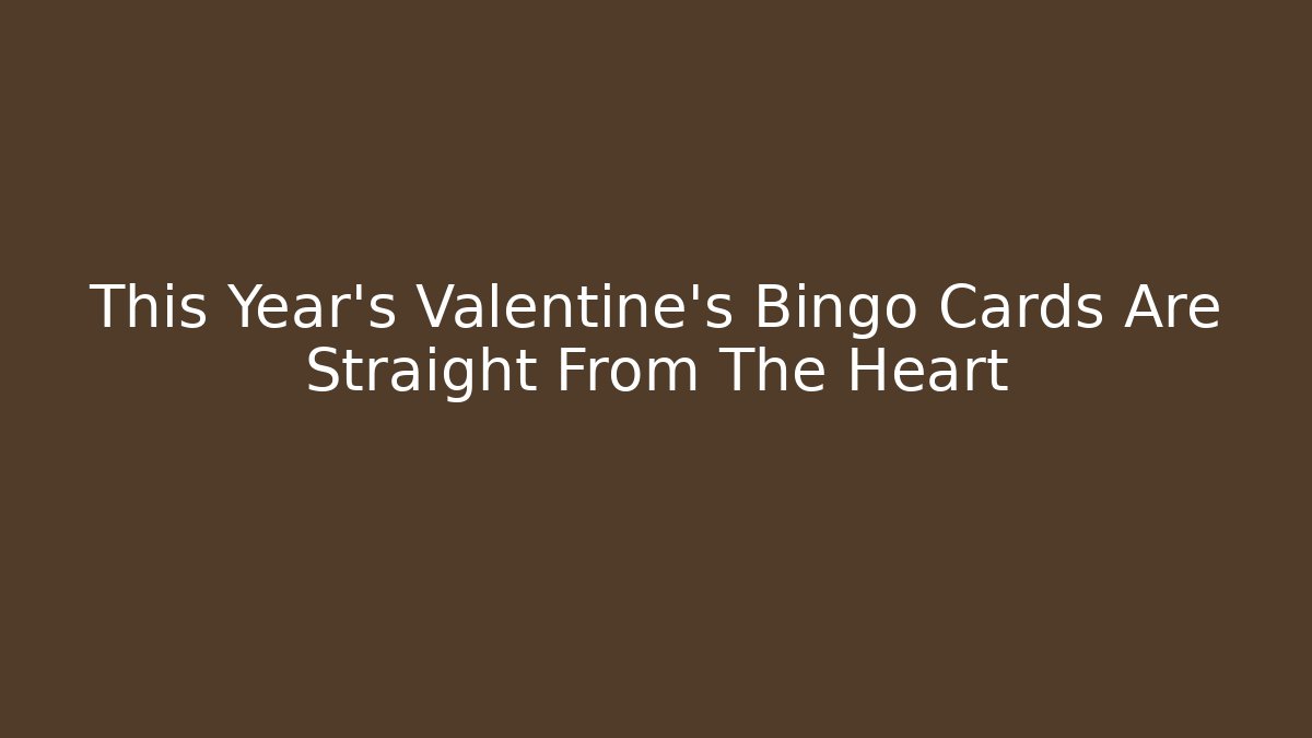 This Year's Valentine's Bingo Cards Are Straight From The Heart