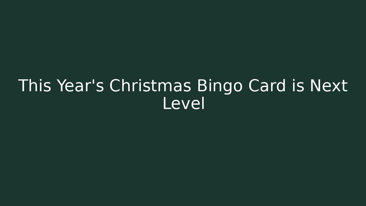 This Year’s Christmas Bingo Card is Next Level