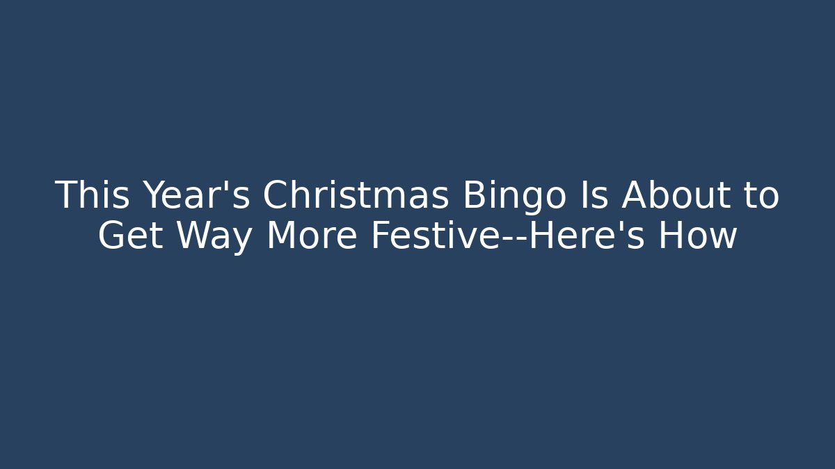 This Year’s Christmas Bingo Is About to Get Way More Festive—Here’s How