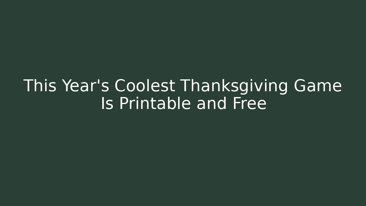 This Year’s Coolest Thanksgiving Game Is Printable and Free