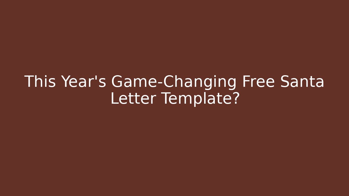 This Year’s Game-Changing Free Santa Letter Template?