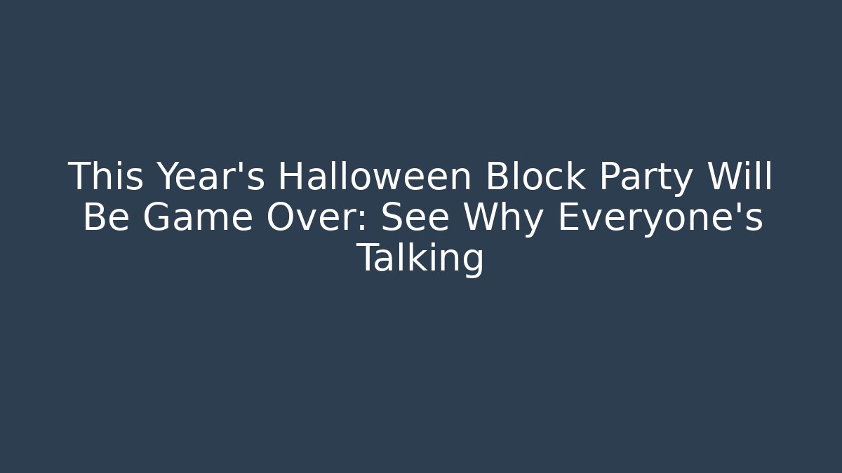 This Year’s Halloween Block Party Will Be Game Over: See Why Everyone’s Talking