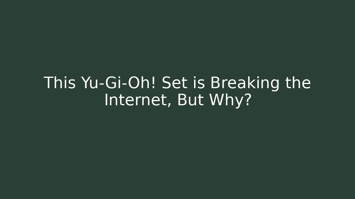 This Yu-Gi-Oh! Set is Breaking the Internet, But Why? - Critter Realm