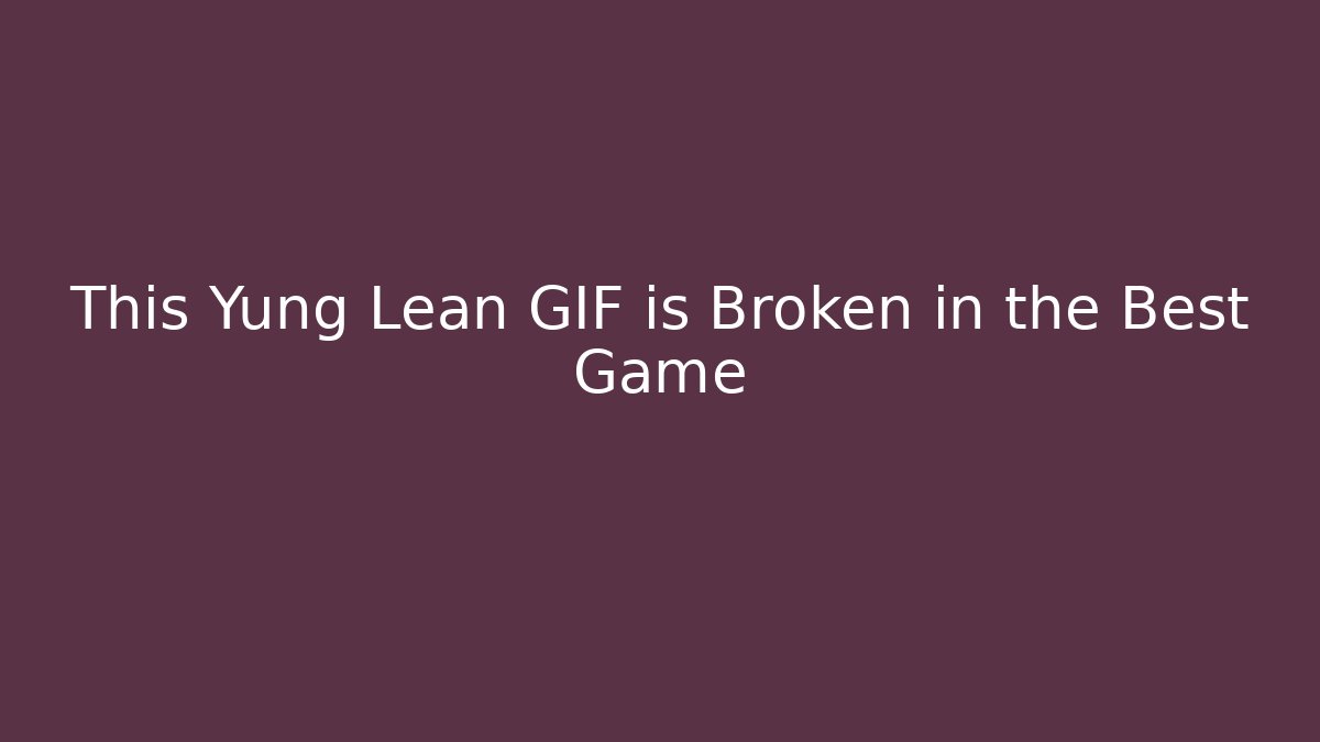 This Yung Lean GIF is Broken in the Best Game