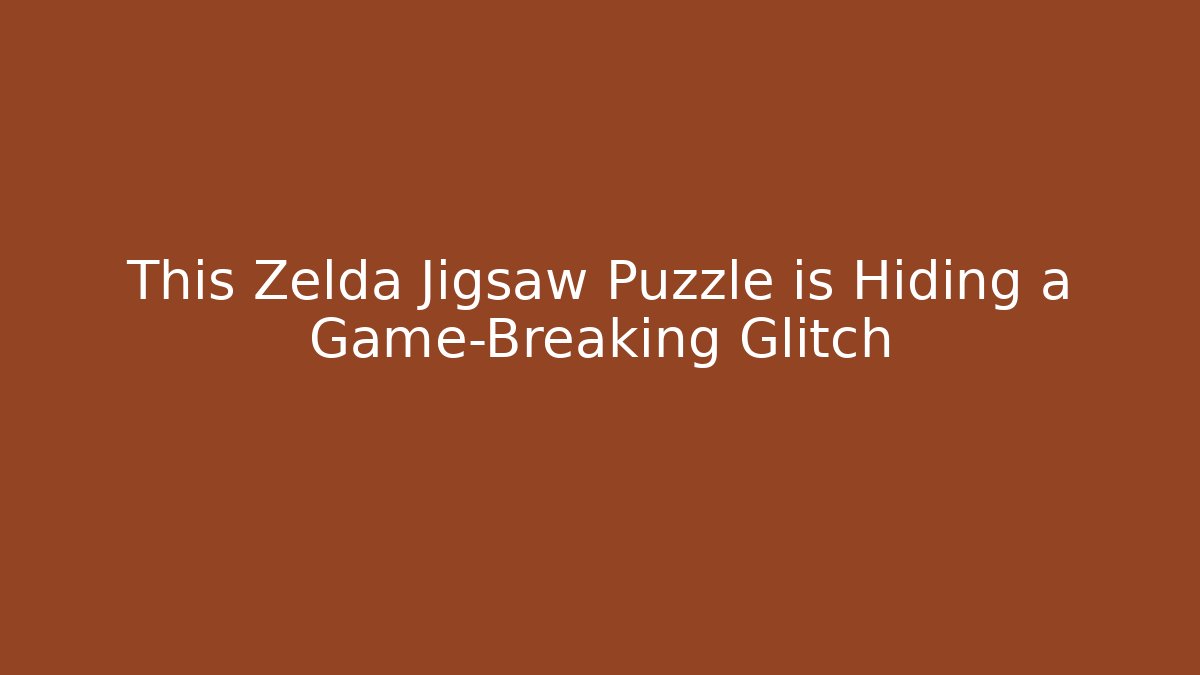 This Zelda Jigsaw Puzzle is Hiding a Game-Breaking Glitch