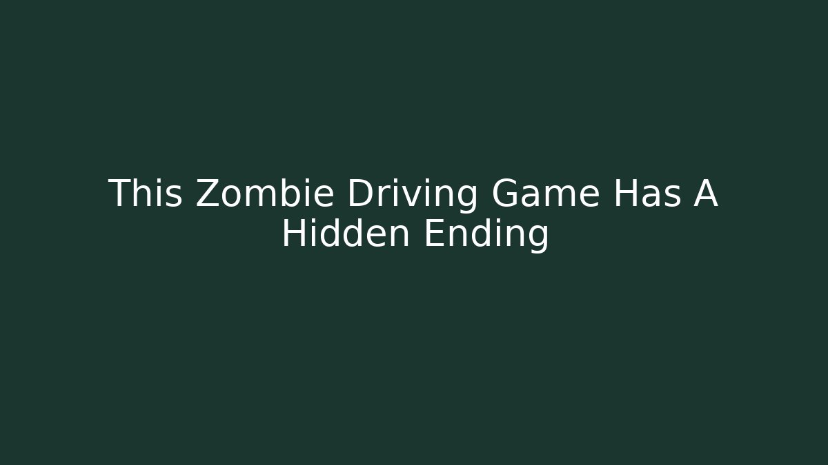 This Zombie Driving Game Has A Hidden Ending - Critter Realm