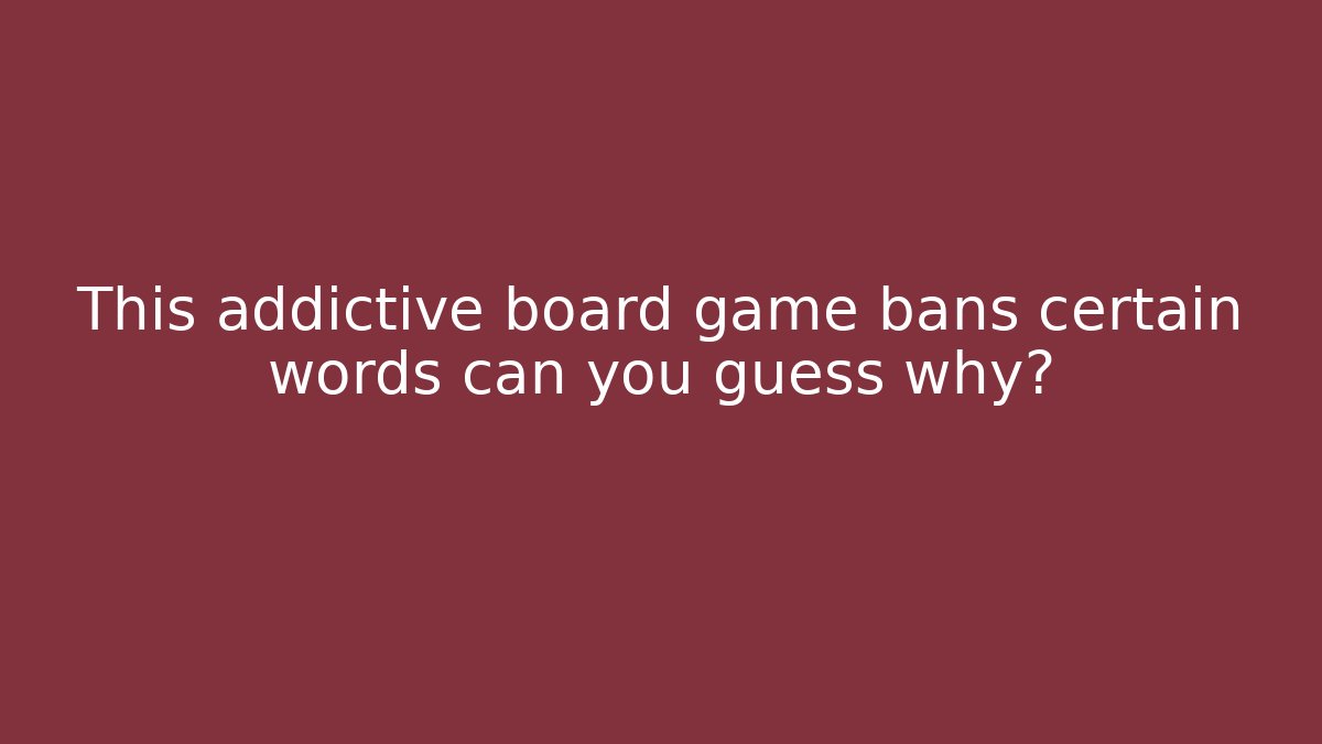 This addictive board game bans certain words can you guess why?