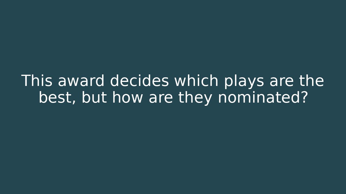 This award decides which plays are the best, but how are they nominated?