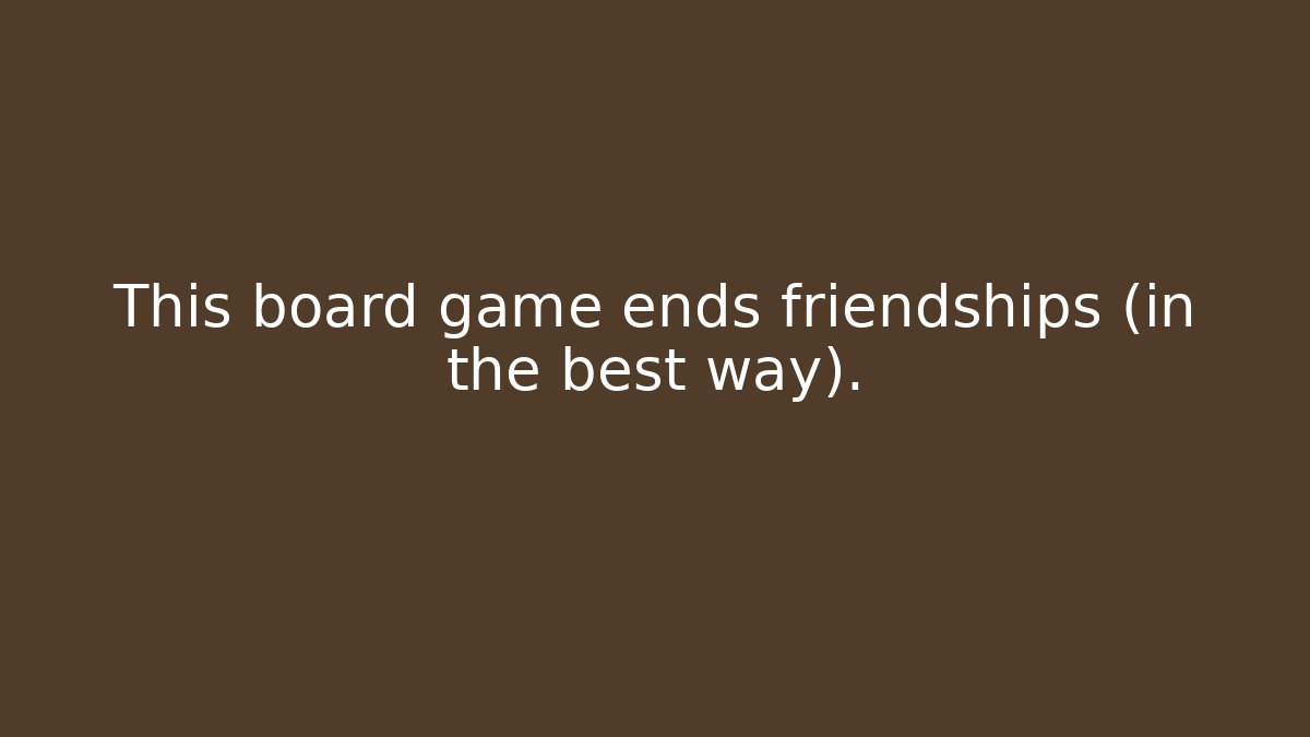 This board game ends friendships (in the best way).