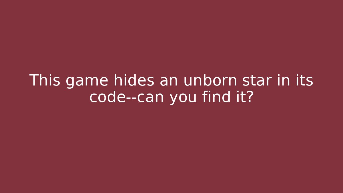 This game hides an unborn star in its code—can you find it?