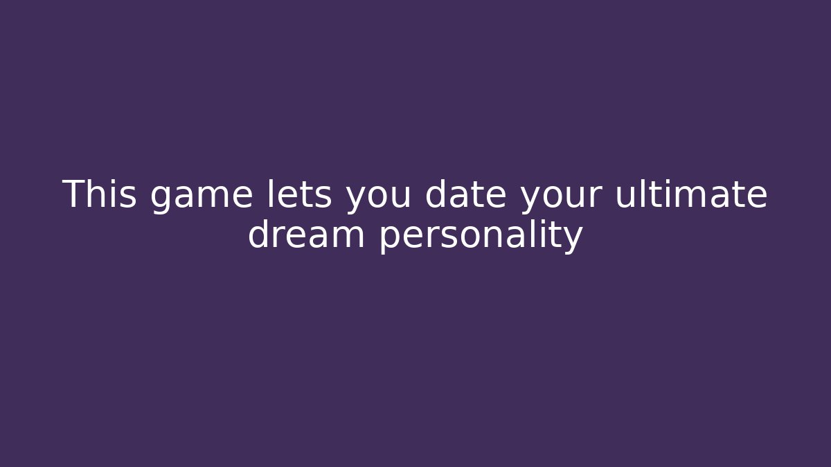 This game lets you date your ultimate dream personality