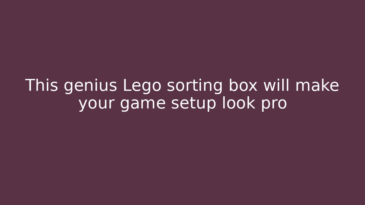 This genius Lego sorting box will make your game setup look pro - Critter Realm
