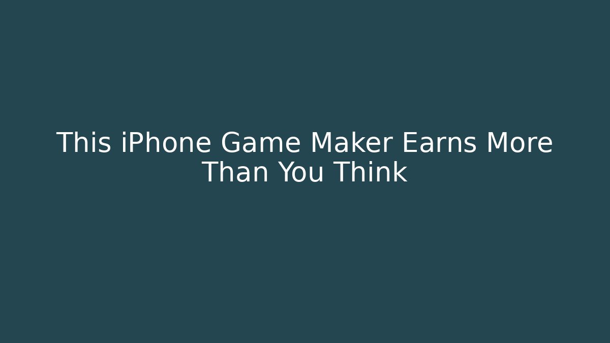 This iPhone Game Maker Earns More Than You Think