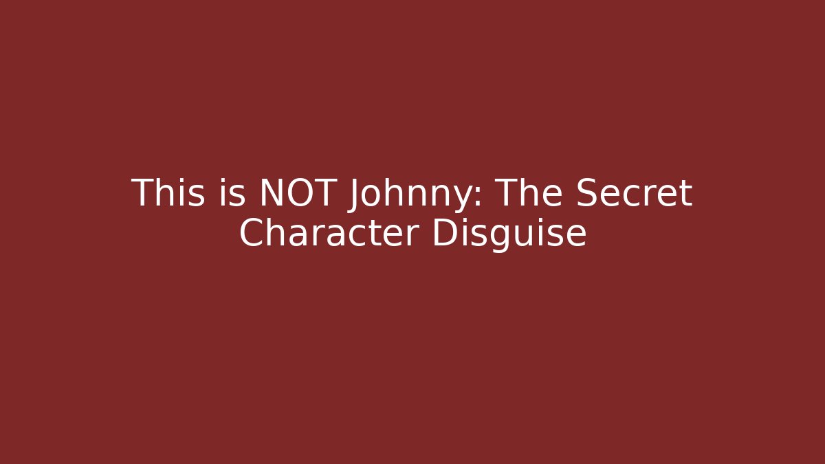 This is NOT Johnny: The Secret Character Disguise - Critter Realm