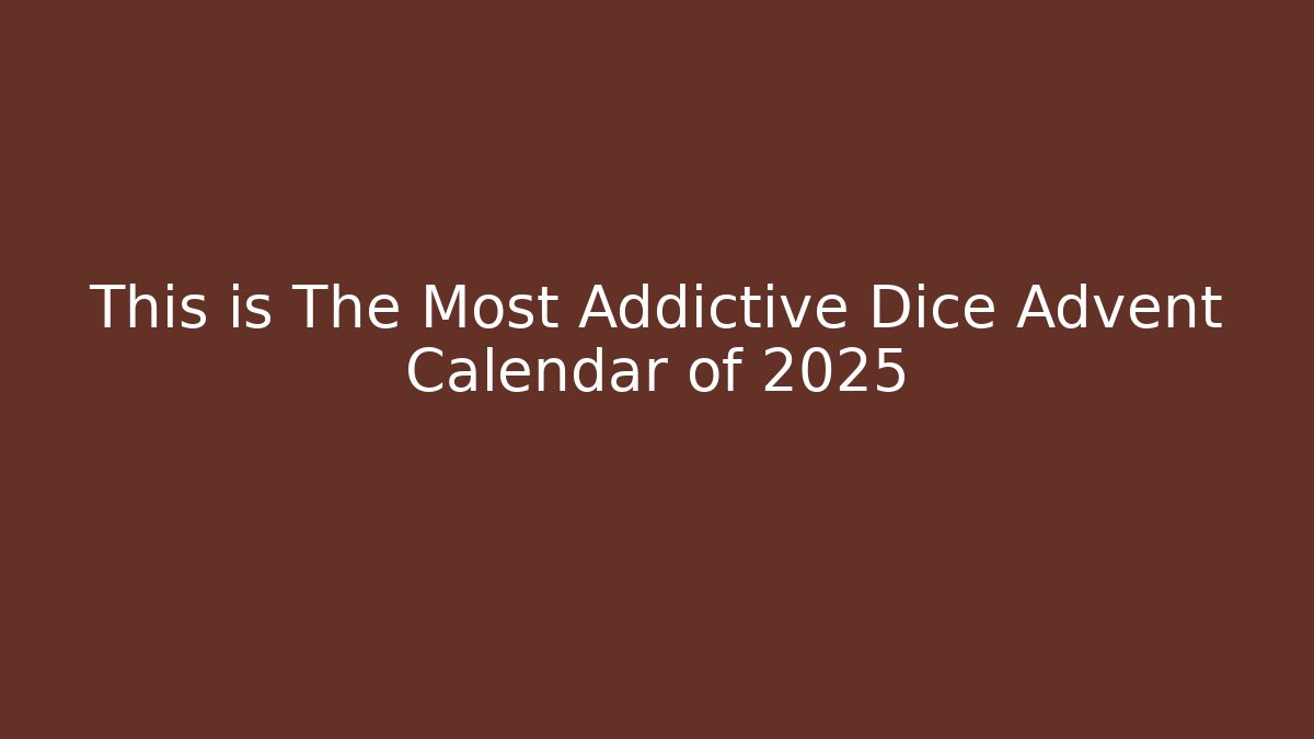 This is The Most Addictive Dice Advent Calendar of 2025