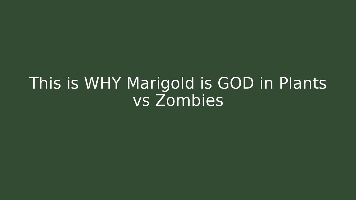 This is WHY Marigold is GOD in Plants vs Zombies