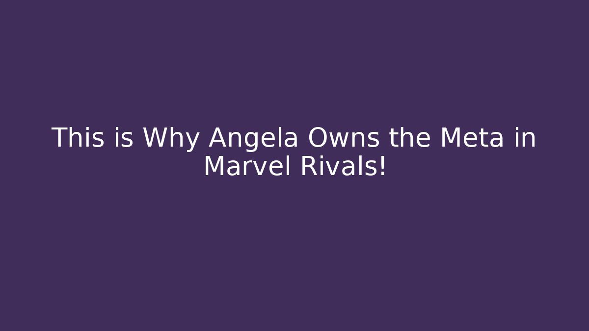 This is Why Angela Owns the Meta in Marvel Rivals!
