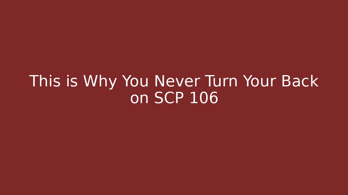 This is Why You Never Turn Your Back on SCP 106 - Critter Realm