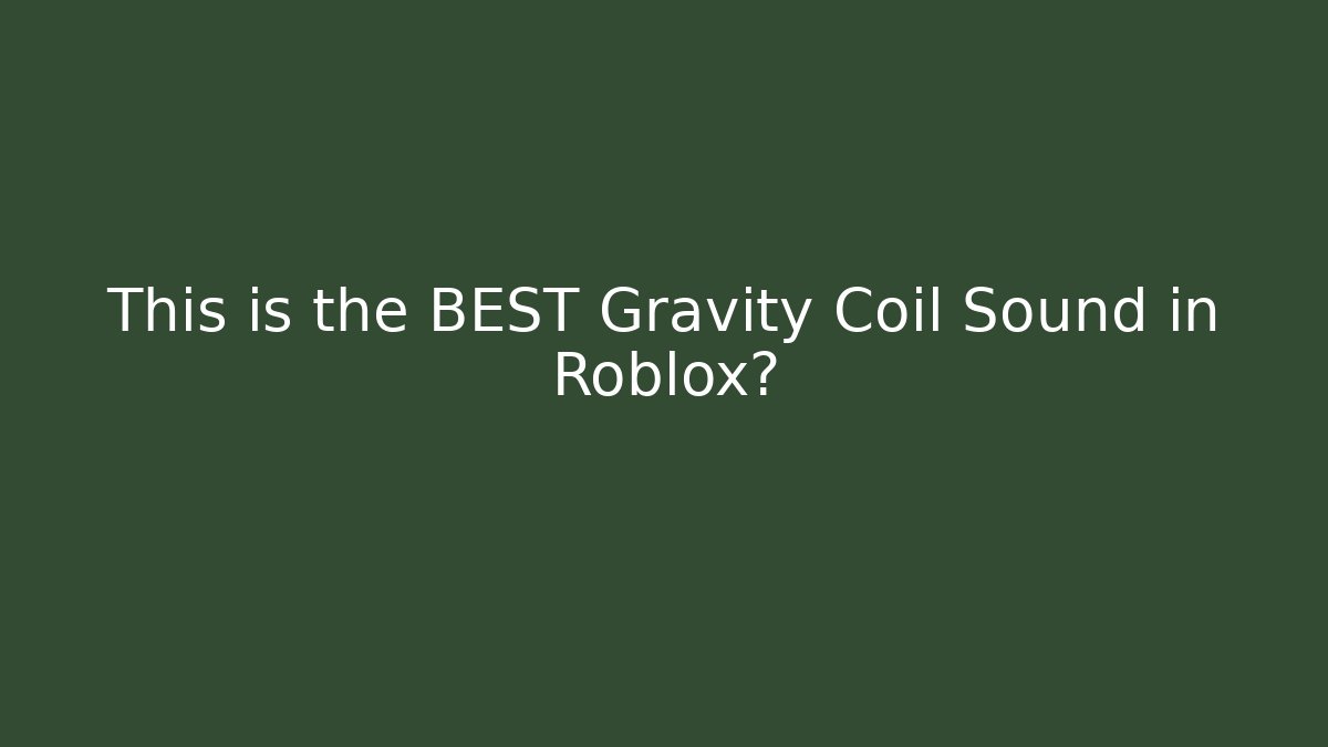 This is the BEST Gravity Coil Sound in Roblox?