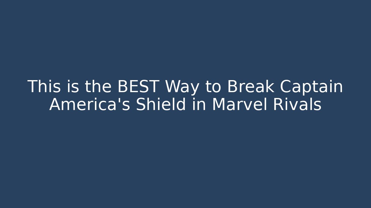 This is the BEST Way to Break Captain America's Shield in Marvel Rivals