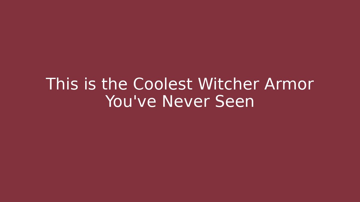 This is the Coolest Witcher Armor You've Never Seen