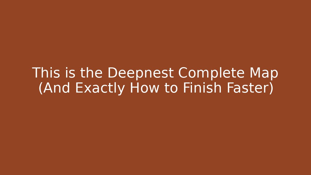 This is the Deepnest Complete Map (And Exactly How to Finish Faster)
