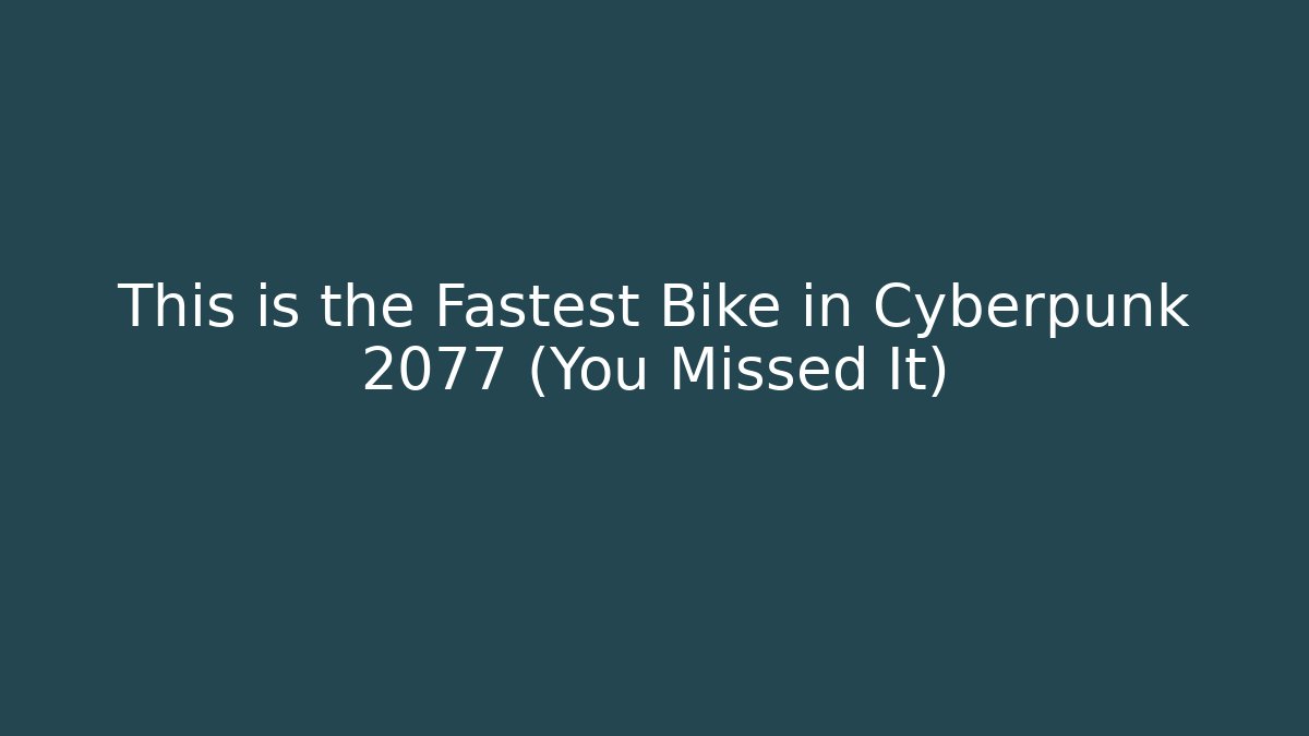 This is the Fastest Bike in Cyberpunk 2077 (You Missed It)