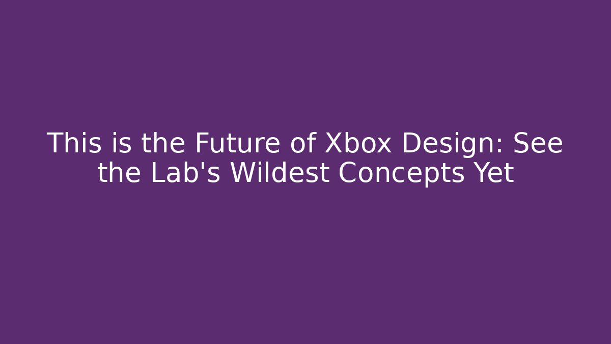 This is the Future of Xbox Design: See the Lab's Wildest Concepts Yet - Critter Realm