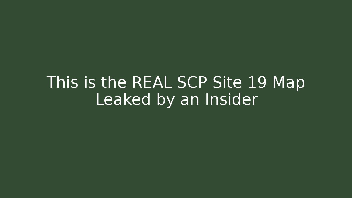 This is the REAL SCP Site 19 Map Leaked by an Insider