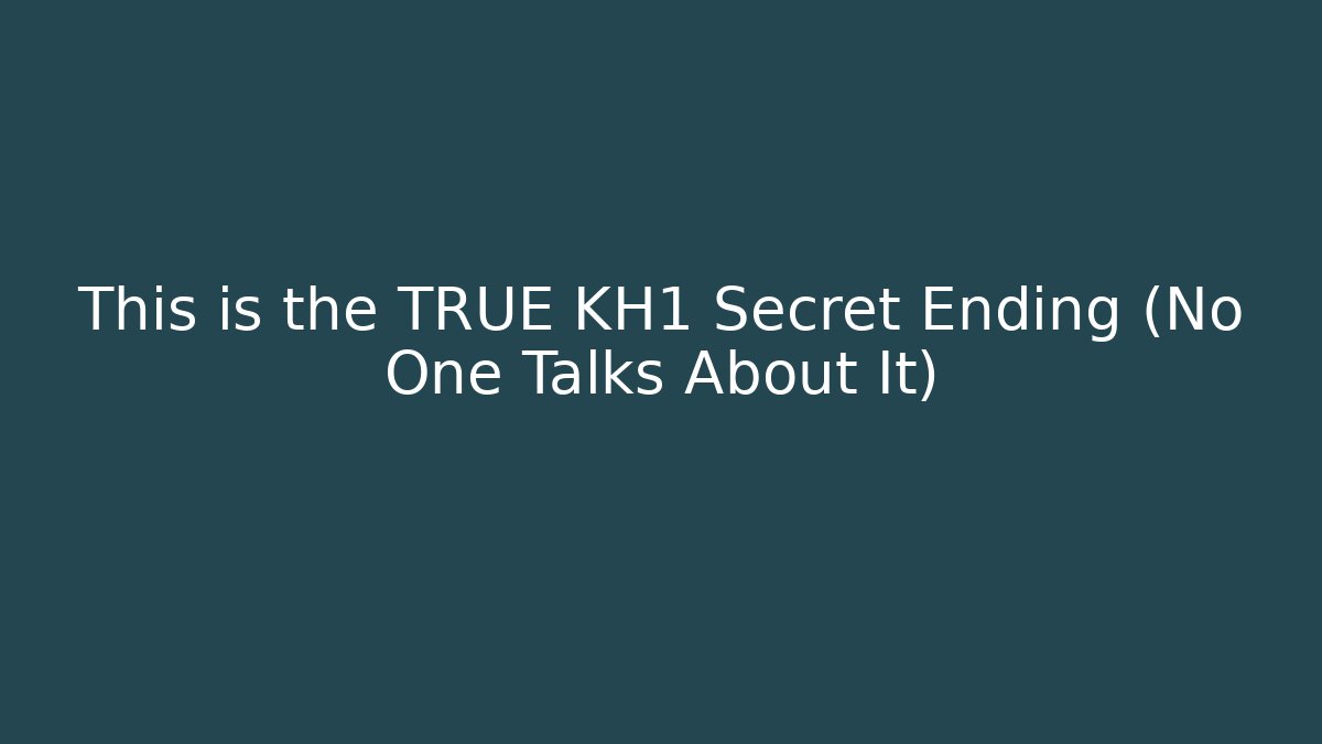 This is the TRUE KH1 Secret Ending (No One Talks About It)