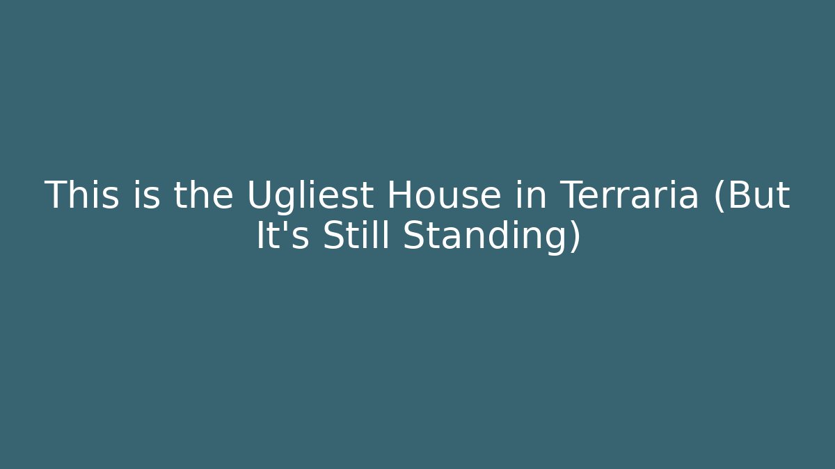 This is the Ugliest House in Terraria (But It’s Still Standing)
