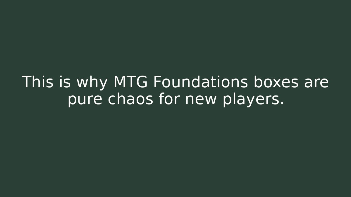 This is why MTG Foundations boxes are pure chaos for new players.