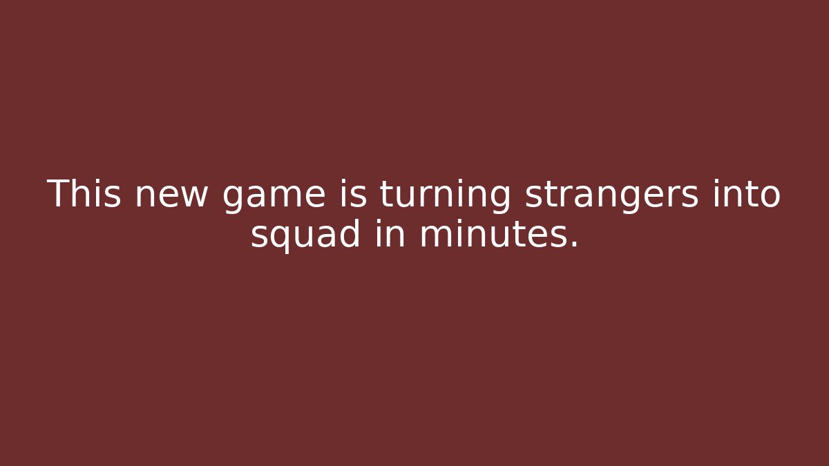 This new game is turning strangers into squad in minutes.