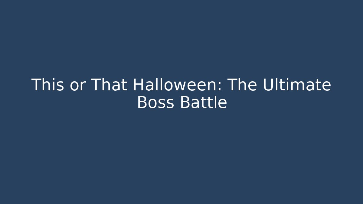 This or That Halloween: The Ultimate Boss Battle