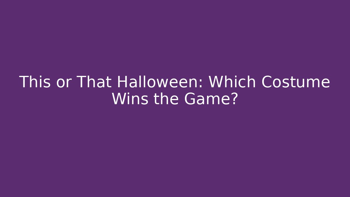 This or That Halloween: Which Costume Wins the Game?