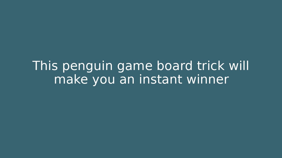 This penguin game board trick will make you an instant winner