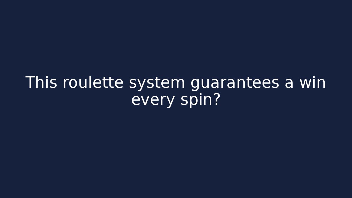 This roulette system guarantees a win every spin? - Critter Realm