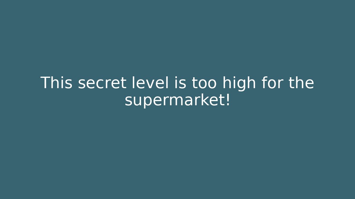 This secret level is too high for the supermarket! - Critter Realm